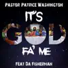 Pastor Patrice Washington - It's God Fa' Me (feat. Da Fisherman) - Single